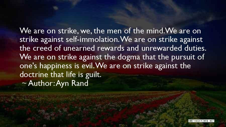 Ayn Rand Quotes: We Are On Strike, We, The Men Of The Mind.we Are On Strike Against Self-immolation. We Are On Strike Against