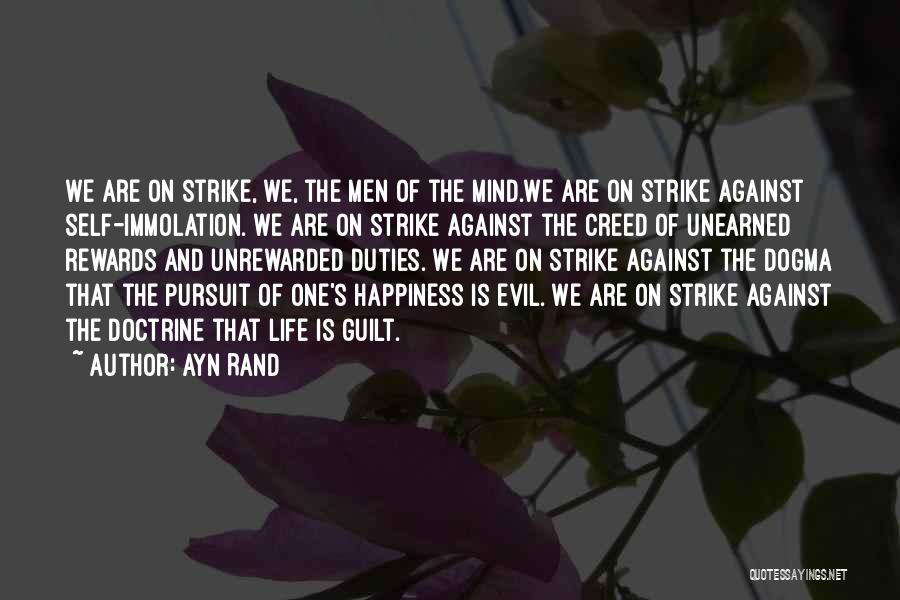 Ayn Rand Quotes: We Are On Strike, We, The Men Of The Mind.we Are On Strike Against Self-immolation. We Are On Strike Against