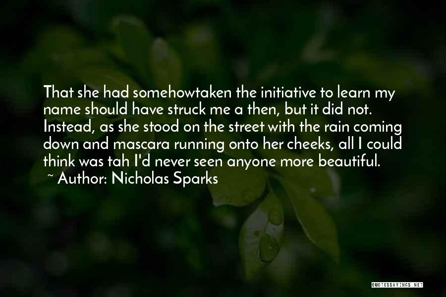 Nicholas Sparks Quotes: That She Had Somehowtaken The Initiative To Learn My Name Should Have Struck Me A Then, But It Did Not.