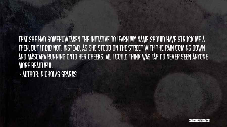 Nicholas Sparks Quotes: That She Had Somehowtaken The Initiative To Learn My Name Should Have Struck Me A Then, But It Did Not.