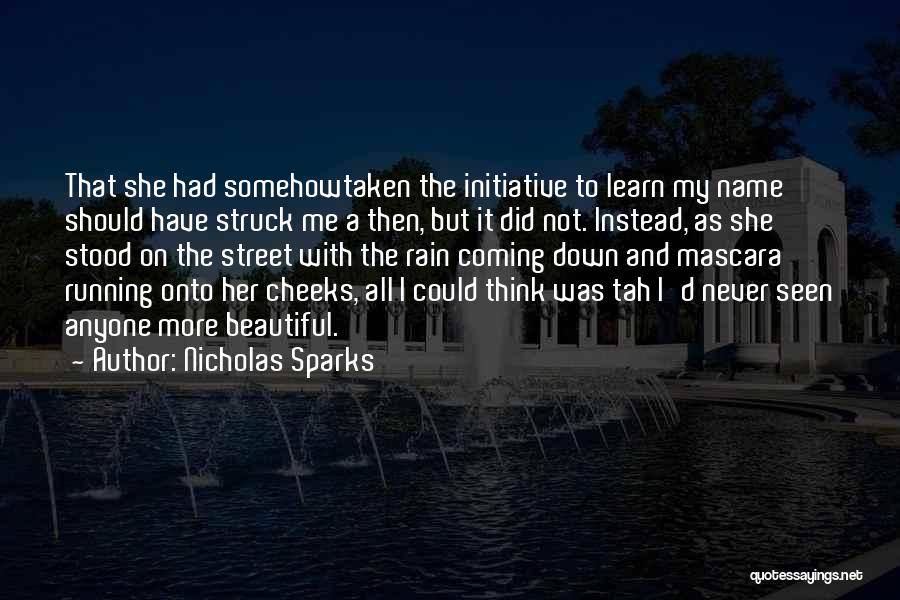 Nicholas Sparks Quotes: That She Had Somehowtaken The Initiative To Learn My Name Should Have Struck Me A Then, But It Did Not.