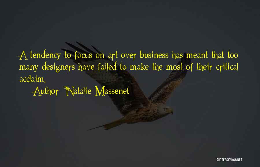 Natalie Massenet Quotes: A Tendency To Focus On Art Over Business Has Meant That Too Many Designers Have Failed To Make The Most
