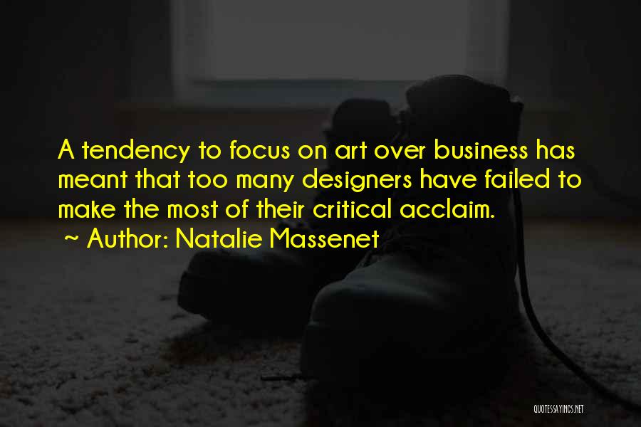 Natalie Massenet Quotes: A Tendency To Focus On Art Over Business Has Meant That Too Many Designers Have Failed To Make The Most