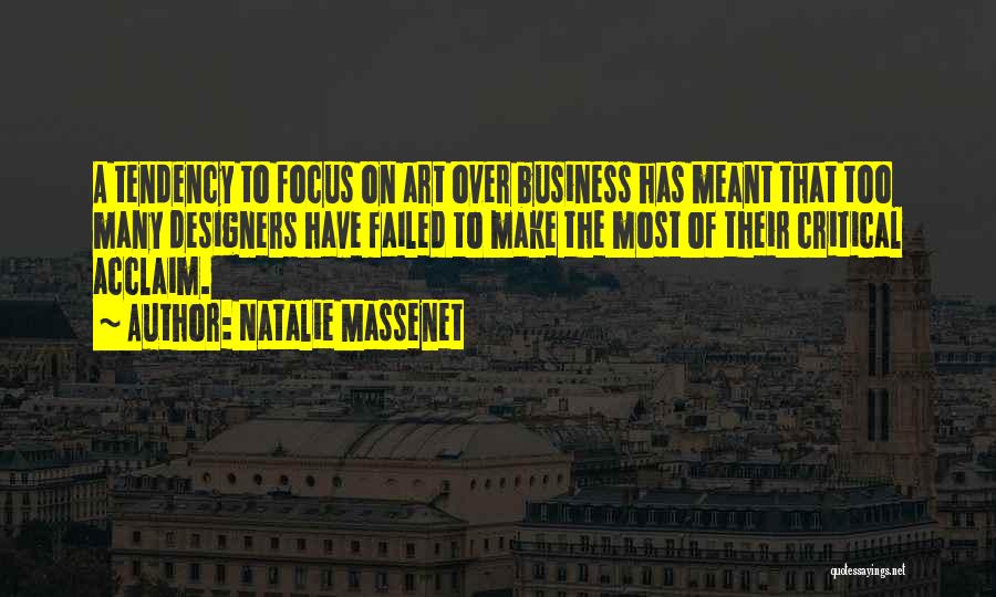 Natalie Massenet Quotes: A Tendency To Focus On Art Over Business Has Meant That Too Many Designers Have Failed To Make The Most