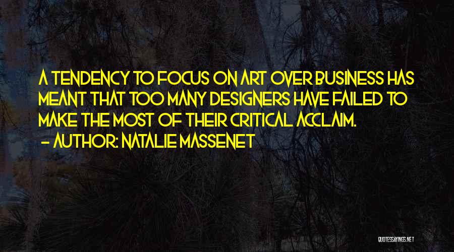 Natalie Massenet Quotes: A Tendency To Focus On Art Over Business Has Meant That Too Many Designers Have Failed To Make The Most