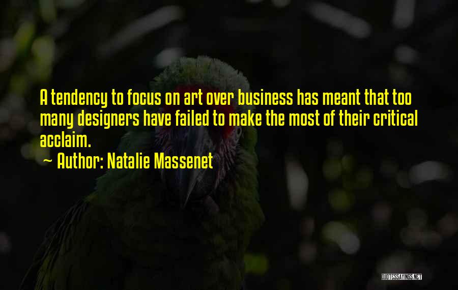 Natalie Massenet Quotes: A Tendency To Focus On Art Over Business Has Meant That Too Many Designers Have Failed To Make The Most