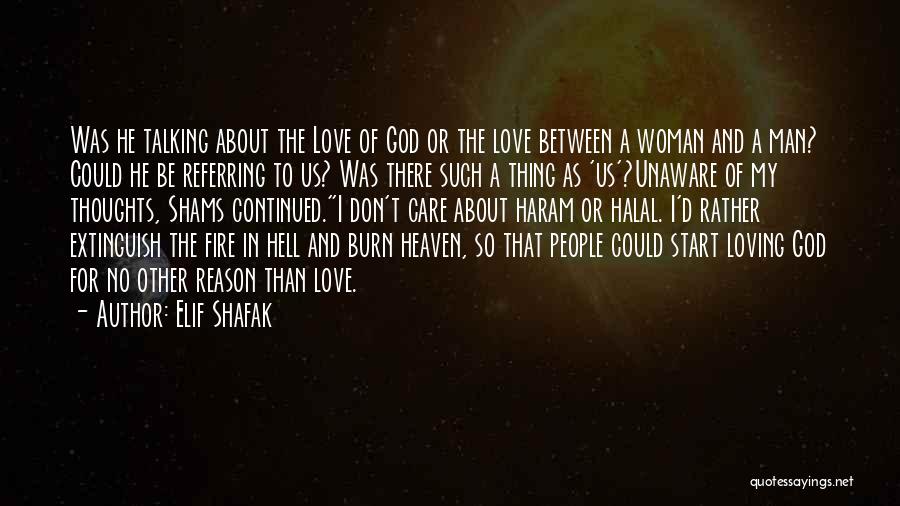 Elif Shafak Quotes: Was He Talking About The Love Of God Or The Love Between A Woman And A Man? Could He Be