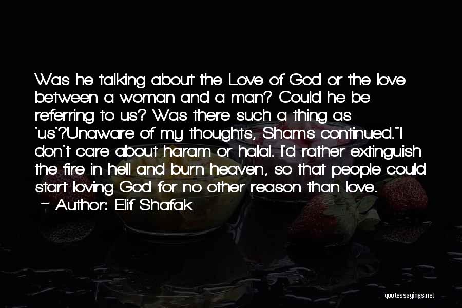 Elif Shafak Quotes: Was He Talking About The Love Of God Or The Love Between A Woman And A Man? Could He Be