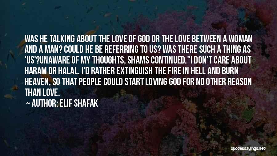 Elif Shafak Quotes: Was He Talking About The Love Of God Or The Love Between A Woman And A Man? Could He Be