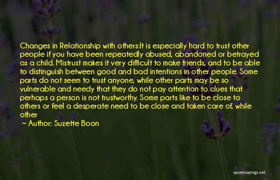Suzette Boon Quotes: Changes In Relationship With Others:it Is Especially Hard To Trust Other People If You Have Been Repeatedly Abused, Abandoned Or