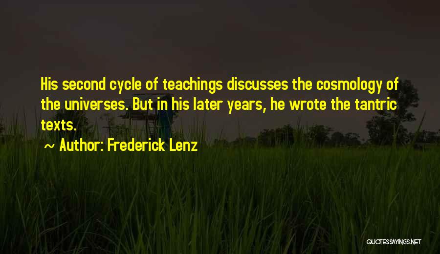 Frederick Lenz Quotes: His Second Cycle Of Teachings Discusses The Cosmology Of The Universes. But In His Later Years, He Wrote The Tantric