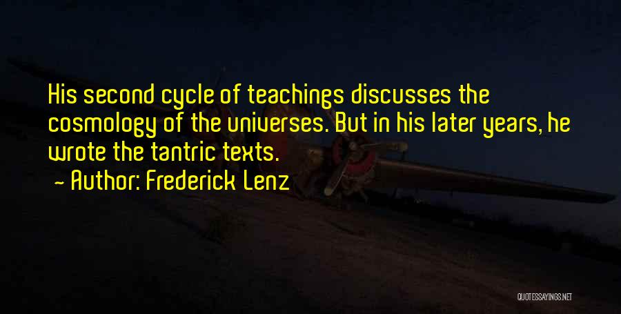 Frederick Lenz Quotes: His Second Cycle Of Teachings Discusses The Cosmology Of The Universes. But In His Later Years, He Wrote The Tantric