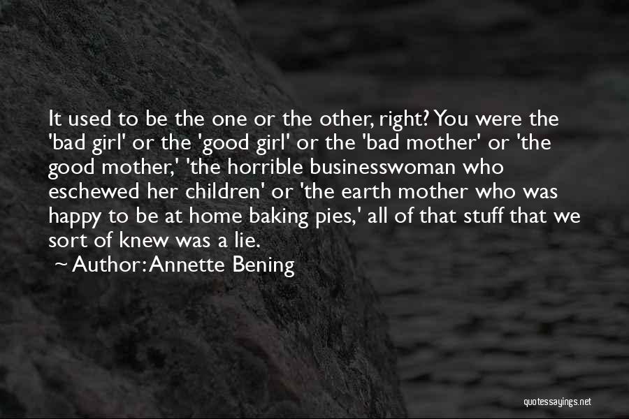 Annette Bening Quotes: It Used To Be The One Or The Other, Right? You Were The 'bad Girl' Or The 'good Girl' Or