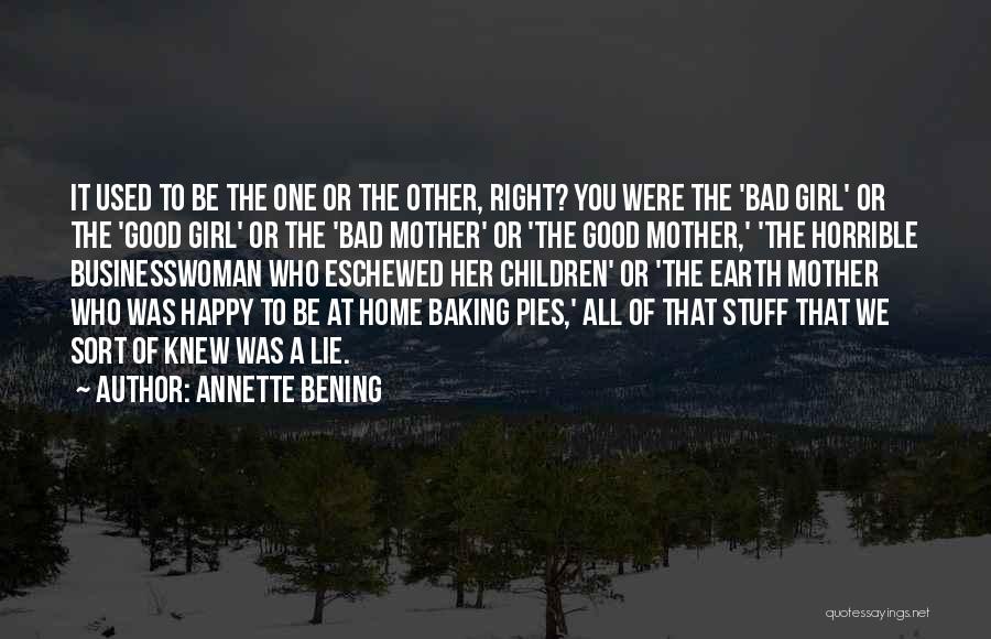 Annette Bening Quotes: It Used To Be The One Or The Other, Right? You Were The 'bad Girl' Or The 'good Girl' Or