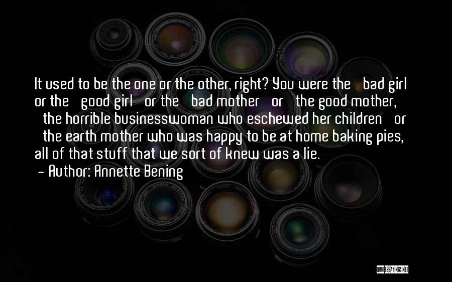 Annette Bening Quotes: It Used To Be The One Or The Other, Right? You Were The 'bad Girl' Or The 'good Girl' Or