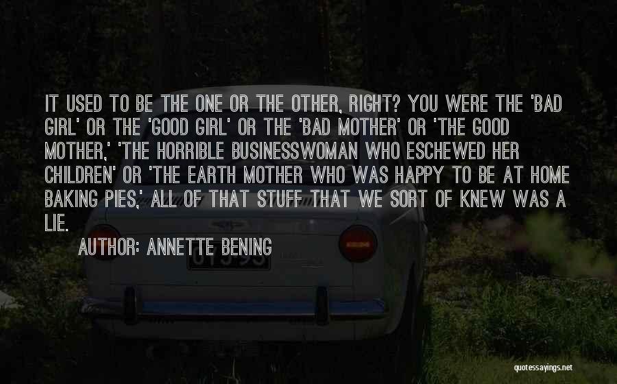 Annette Bening Quotes: It Used To Be The One Or The Other, Right? You Were The 'bad Girl' Or The 'good Girl' Or