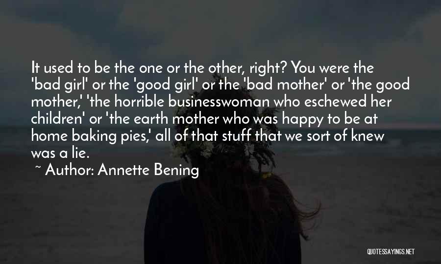 Annette Bening Quotes: It Used To Be The One Or The Other, Right? You Were The 'bad Girl' Or The 'good Girl' Or