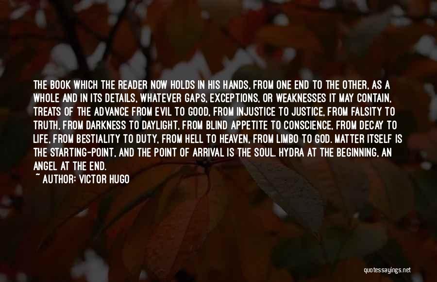 Victor Hugo Quotes: The Book Which The Reader Now Holds In His Hands, From One End To The Other, As A Whole And