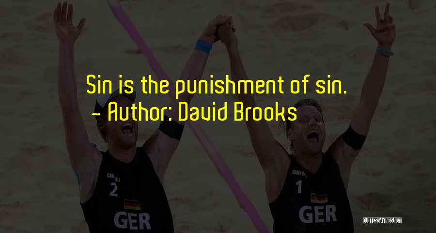 David Brooks Quotes: Sin Is The Punishment Of Sin.