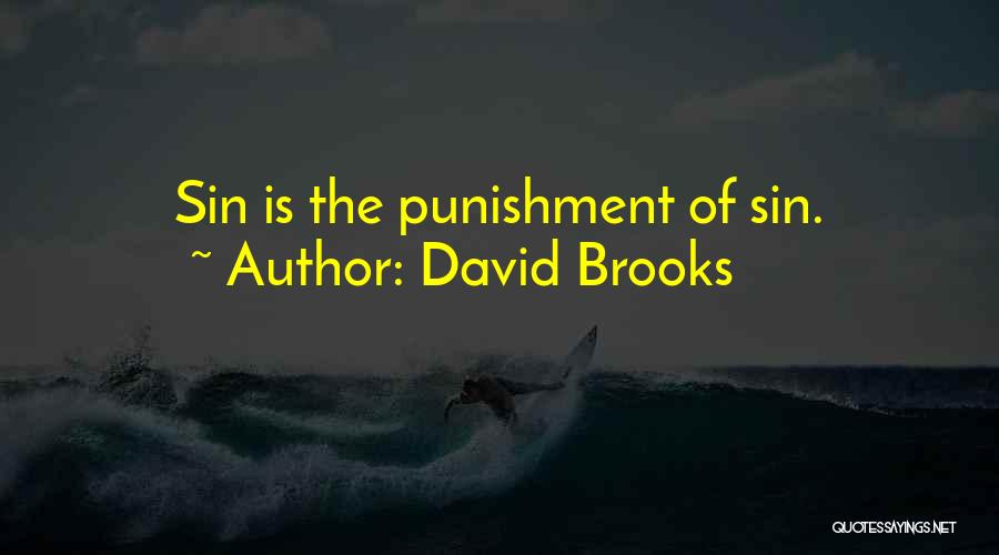 David Brooks Quotes: Sin Is The Punishment Of Sin.