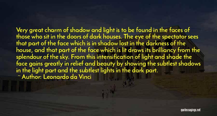 Leonardo Da Vinci Quotes: Very Great Charm Of Shadow And Light Is To Be Found In The Faces Of Those Who Sit In The