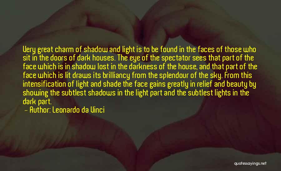 Leonardo Da Vinci Quotes: Very Great Charm Of Shadow And Light Is To Be Found In The Faces Of Those Who Sit In The