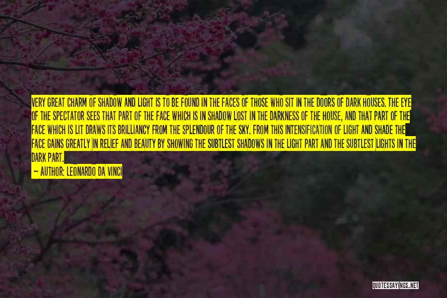Leonardo Da Vinci Quotes: Very Great Charm Of Shadow And Light Is To Be Found In The Faces Of Those Who Sit In The