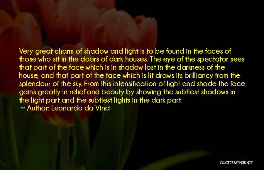Leonardo Da Vinci Quotes: Very Great Charm Of Shadow And Light Is To Be Found In The Faces Of Those Who Sit In The