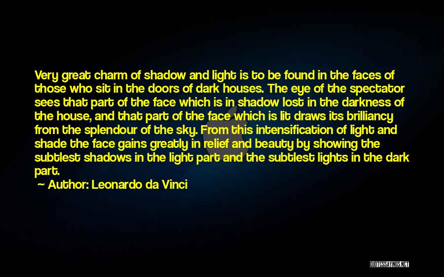 Leonardo Da Vinci Quotes: Very Great Charm Of Shadow And Light Is To Be Found In The Faces Of Those Who Sit In The