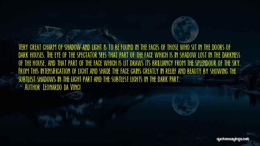 Leonardo Da Vinci Quotes: Very Great Charm Of Shadow And Light Is To Be Found In The Faces Of Those Who Sit In The