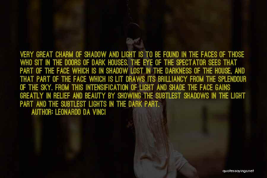 Leonardo Da Vinci Quotes: Very Great Charm Of Shadow And Light Is To Be Found In The Faces Of Those Who Sit In The