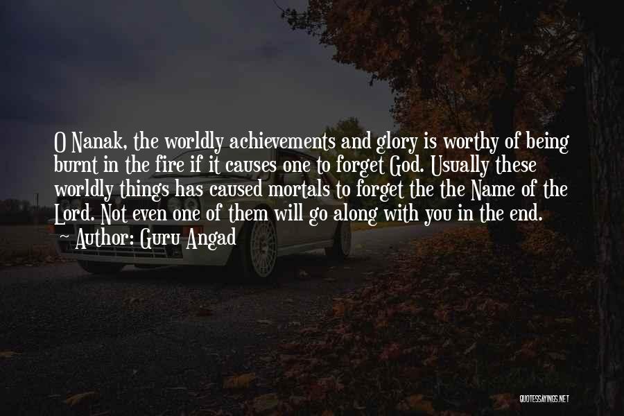 Guru Angad Quotes: O Nanak, The Worldly Achievements And Glory Is Worthy Of Being Burnt In The Fire If It Causes One To