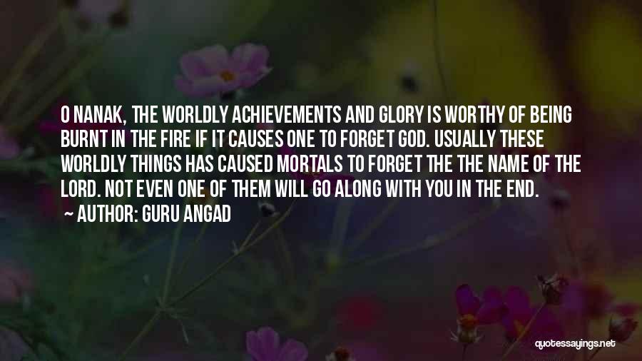 Guru Angad Quotes: O Nanak, The Worldly Achievements And Glory Is Worthy Of Being Burnt In The Fire If It Causes One To