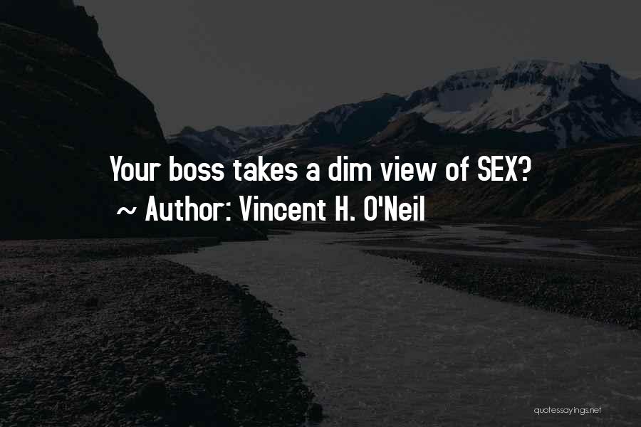 Vincent H. O'Neil Quotes: Your Boss Takes A Dim View Of Sex?