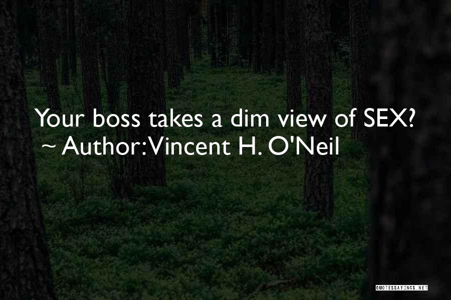 Vincent H. O'Neil Quotes: Your Boss Takes A Dim View Of Sex?