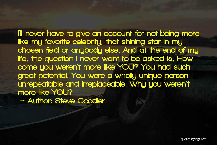 Steve Goodier Quotes: I'll Never Have To Give An Account For Not Being More Like My Favorite Celebrity, That Shining Star In My