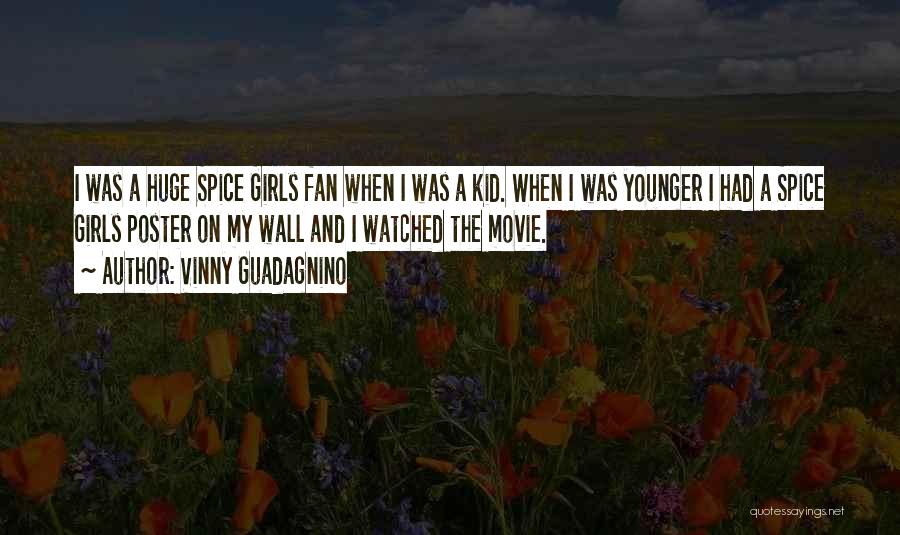 Vinny Guadagnino Quotes: I Was A Huge Spice Girls Fan When I Was A Kid. When I Was Younger I Had A Spice