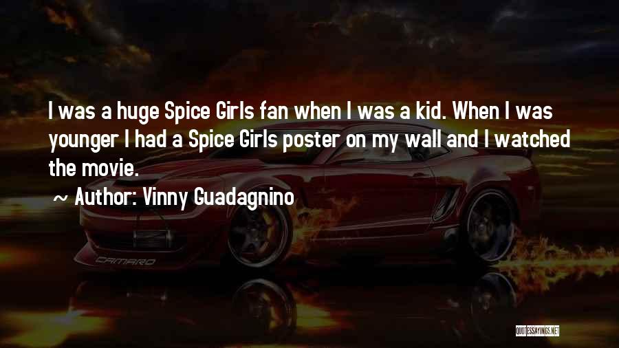 Vinny Guadagnino Quotes: I Was A Huge Spice Girls Fan When I Was A Kid. When I Was Younger I Had A Spice