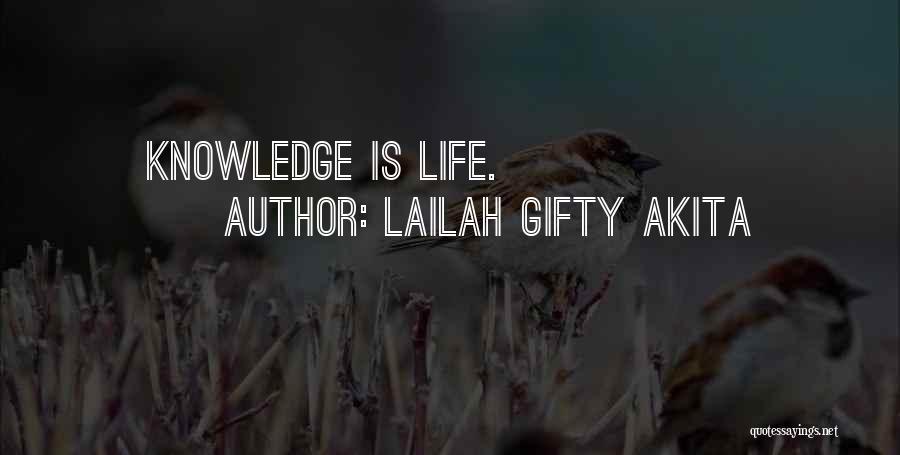 Lailah Gifty Akita Quotes: Knowledge Is Life.