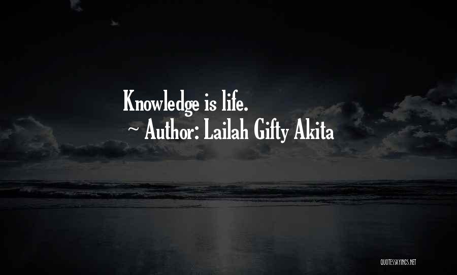 Lailah Gifty Akita Quotes: Knowledge Is Life.