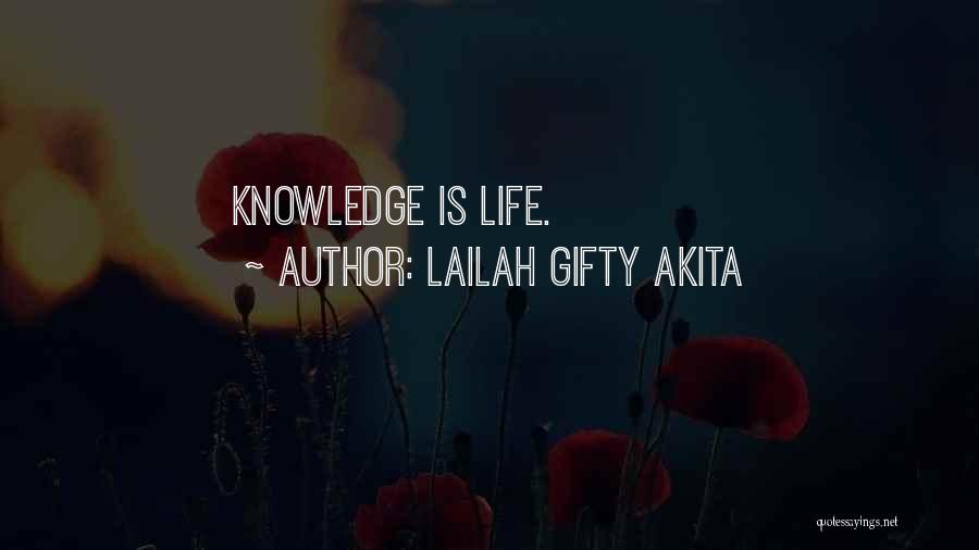 Lailah Gifty Akita Quotes: Knowledge Is Life.