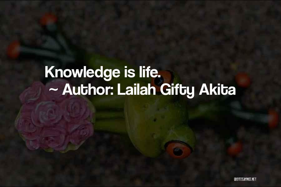 Lailah Gifty Akita Quotes: Knowledge Is Life.