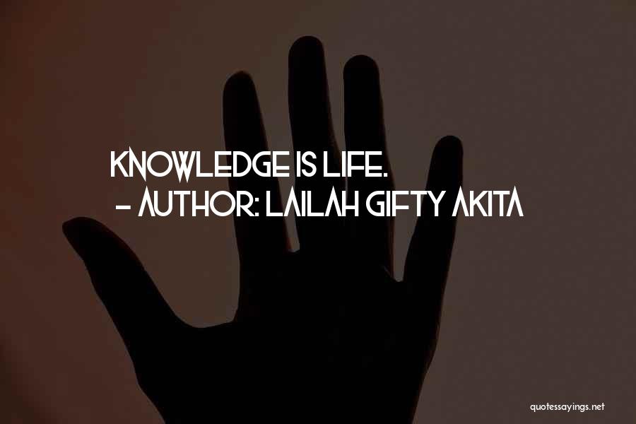 Lailah Gifty Akita Quotes: Knowledge Is Life.