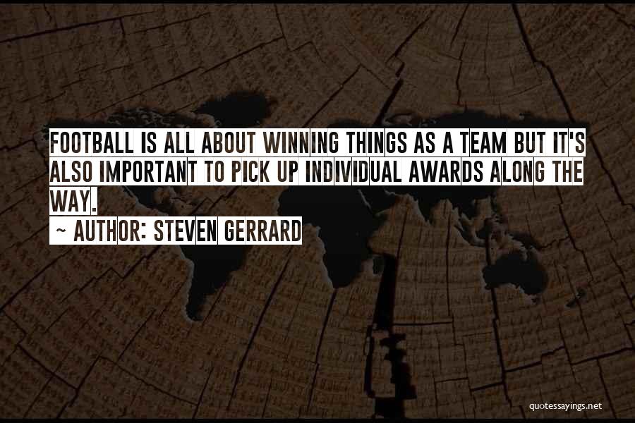 Steven Gerrard Quotes: Football Is All About Winning Things As A Team But It's Also Important To Pick Up Individual Awards Along The