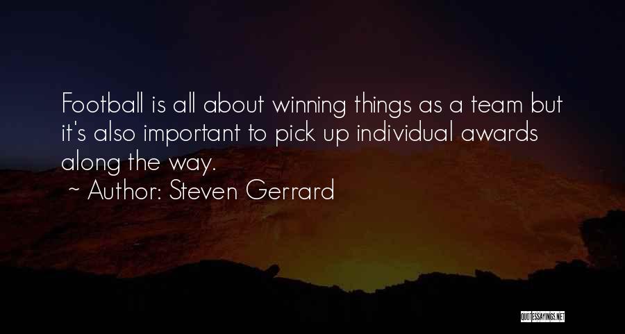 Steven Gerrard Quotes: Football Is All About Winning Things As A Team But It's Also Important To Pick Up Individual Awards Along The