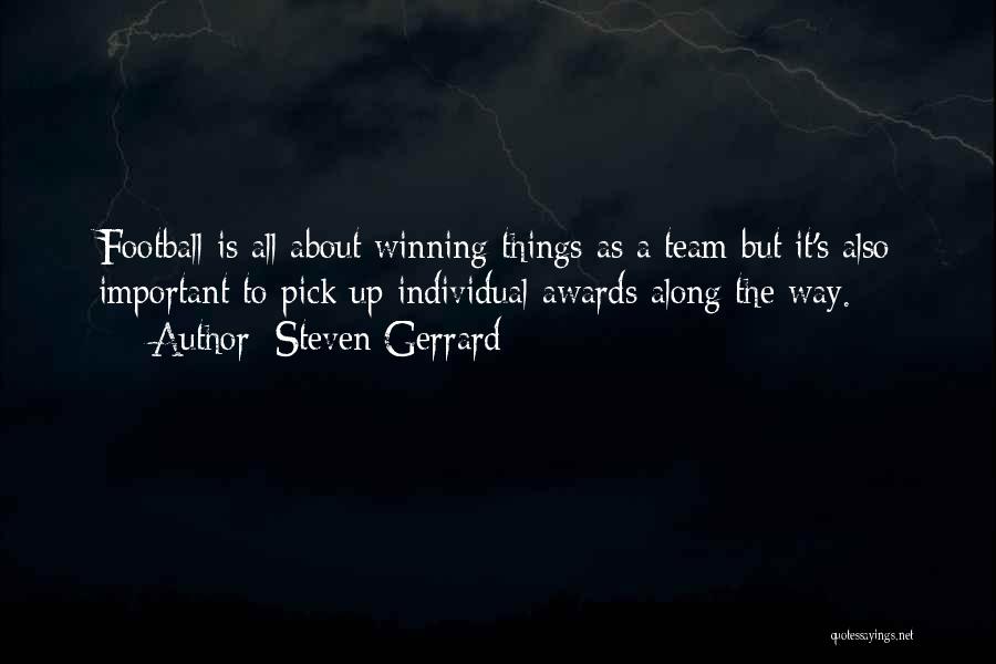 Steven Gerrard Quotes: Football Is All About Winning Things As A Team But It's Also Important To Pick Up Individual Awards Along The