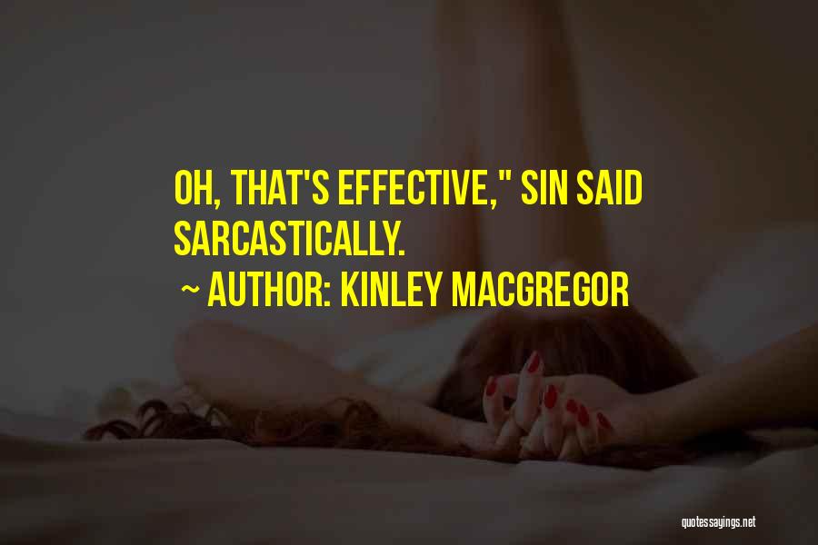 Kinley MacGregor Quotes: Oh, That's Effective, Sin Said Sarcastically.