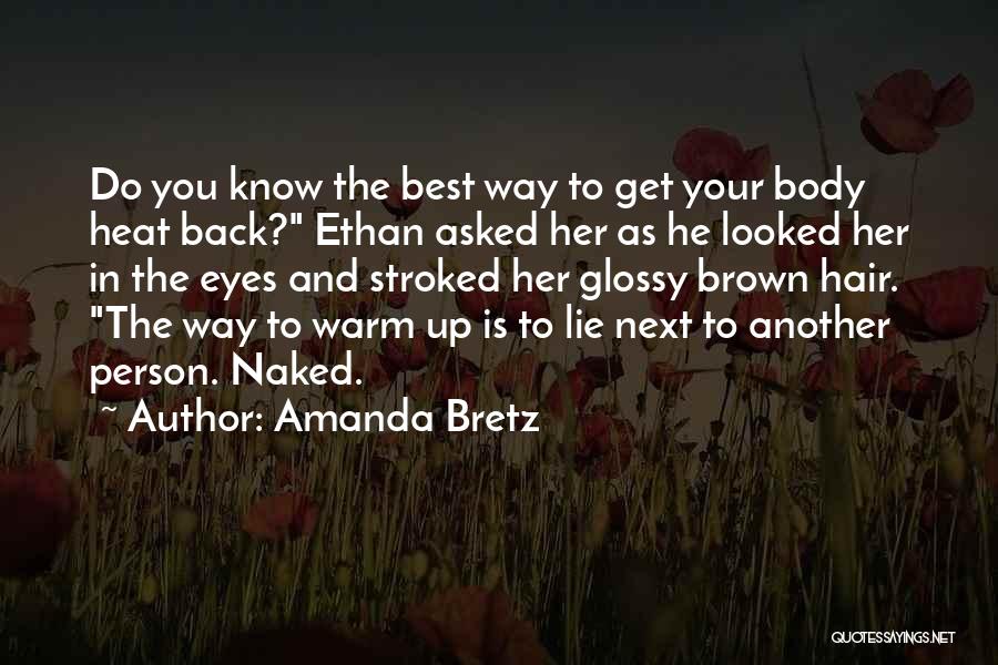 Amanda Bretz Quotes: Do You Know The Best Way To Get Your Body Heat Back? Ethan Asked Her As He Looked Her In