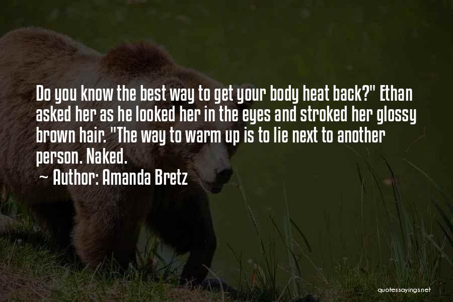 Amanda Bretz Quotes: Do You Know The Best Way To Get Your Body Heat Back? Ethan Asked Her As He Looked Her In