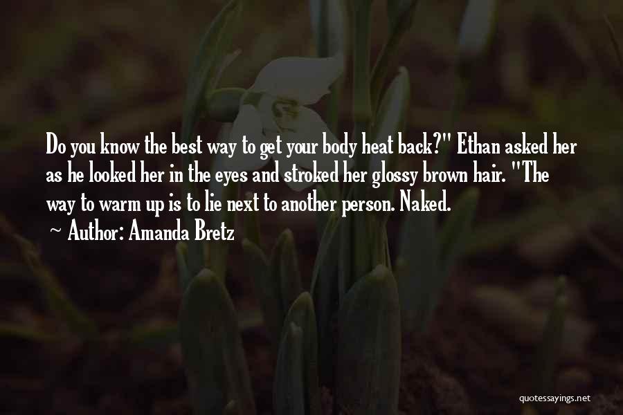 Amanda Bretz Quotes: Do You Know The Best Way To Get Your Body Heat Back? Ethan Asked Her As He Looked Her In